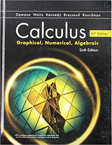 Calculus: Graphical, Numerical, Algebraic, AP Edition (6th Edition) [2020] - Original PDF